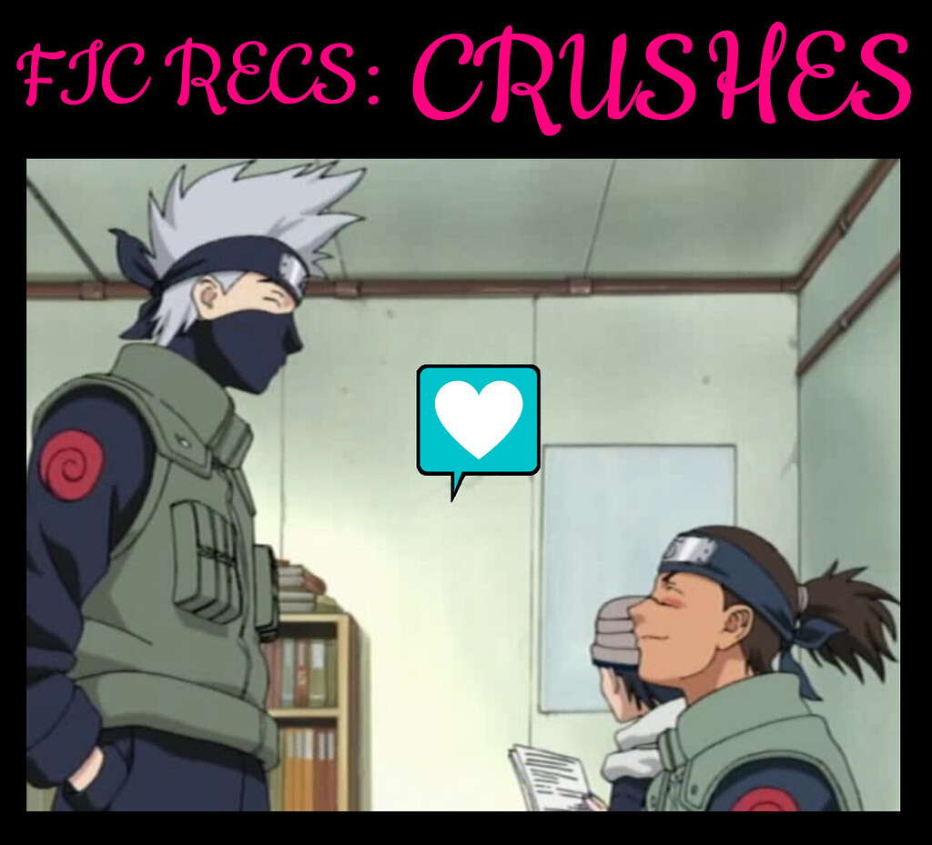 Fic Recs: Crushes Edition - Rec - Kakairu.Rocks